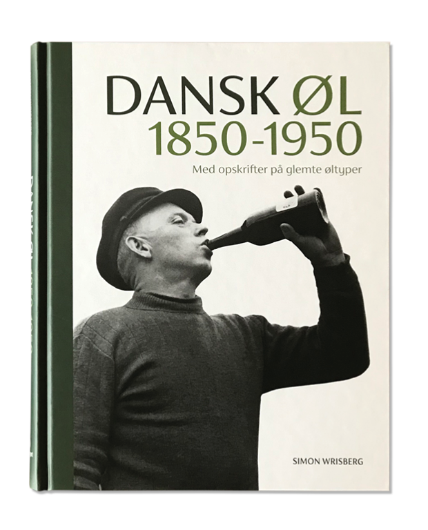 dansk øl opskrifter simon wrisberg Skibsøl, Bitterøl, Hvidtøl, gammeldags Pilsner, Dobbeltøl og Gammeltøl 9788799644933